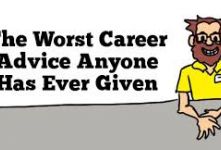 RECOMMENDED: The 7 Worst Career Advices Ever.